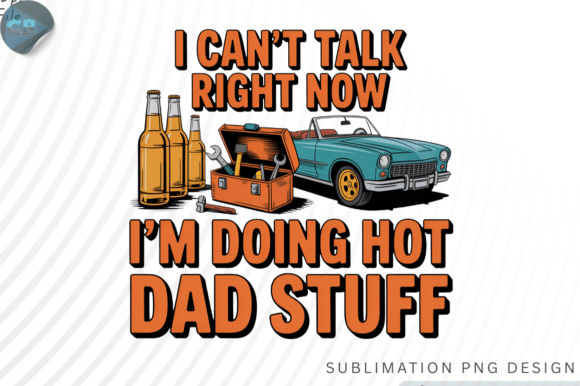 I m Doing Hot Dad Stuff PNG Design Graphics and T-Shirt Designs