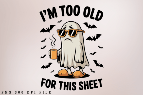 I m Too Old for This Sheet PNG Design Review