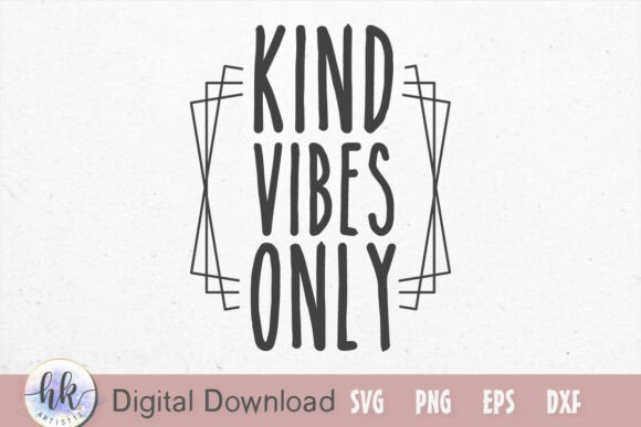 Kind Vibes Only Graphics for Crafts and Creatives