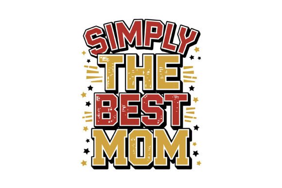 Simplly the Best Mom: A Designer's Take on These T-Shirt Designs