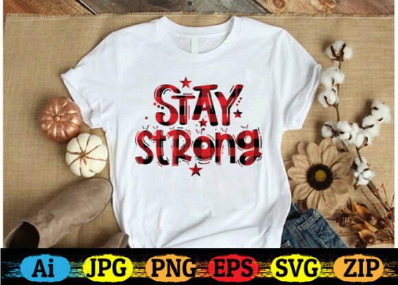 STAY STRONG Motivational T-shirt Designs for Graphics and Crafts