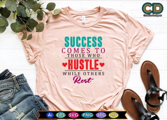 SUCCESS COMES to THOSE WHO HUSTLE WHILE Graphics in Crafts