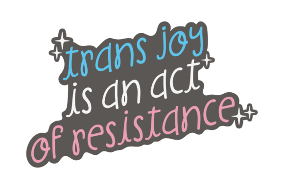 Trans Joy Power Graphics for Crafts and Content